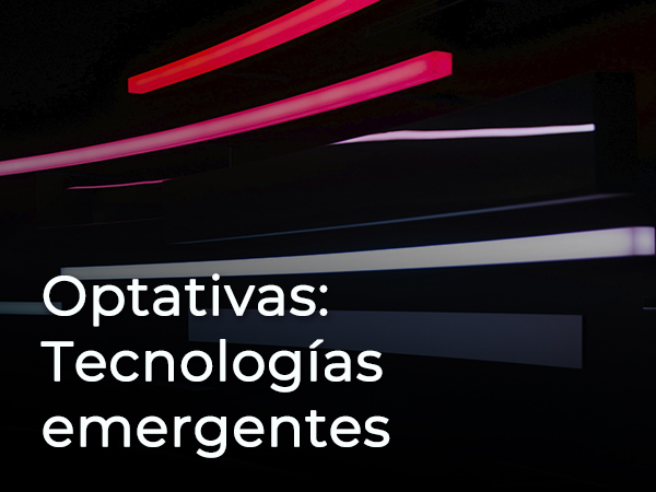 Optativas: Tecnologías emergentes
